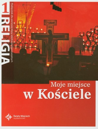 Moje miejsce w kościele. Klasa 1, szkoła ponadgimnazjalna. Religia. Podręcznik