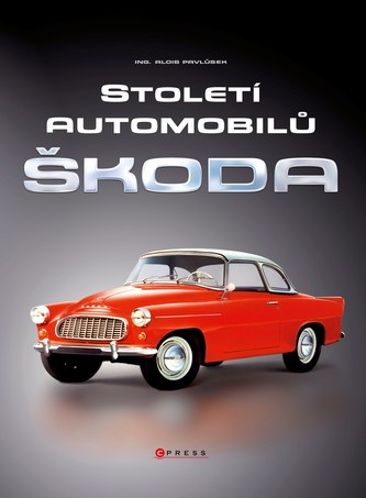 Století automobilů Škoda - Od roku 1905 do současnosti
