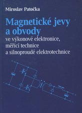 Magnetické jevy a obvody ve výkonové elektronice, měřicí technice a silnoproudé elektrotechnice
