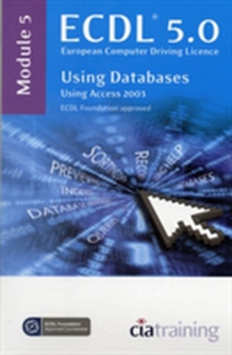 ECDL Syllabus 5.0 Module 5 Using Databases Using Access 2003