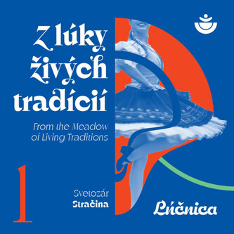 Lúčnica:  Z lúky živých tradícií I.