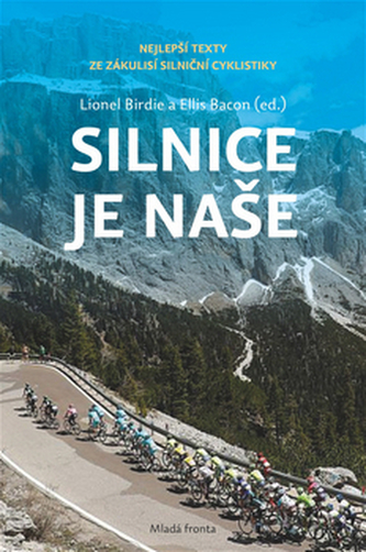Silnice je naše - Nejlepší texty ze zákulisí silniční cyklistiky