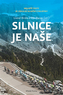 Silnice je naše - Nejlepší texty ze zákulisí silniční cyklistiky