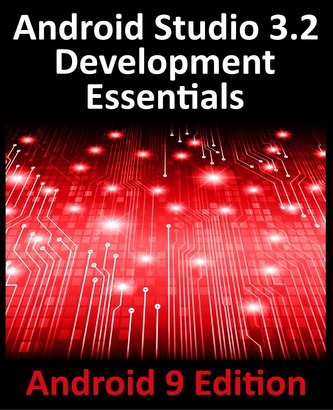 Android Studio 3.2 Development Essentials - Android 9 Edition