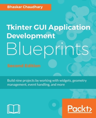 Tkinter GUI Application Development Blueprints