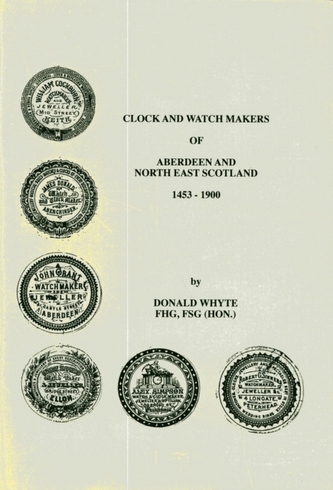Clock and Watch Makers of Aberdeen and North East Scotland 1453-1900