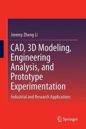 CAD, 3D Modeling, Engineering Analysis, and Prototype Experimentation