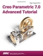 Creo Parametric 7.0 Advanced Tutorial