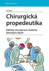 Chirurgická propedeutika - Základy chirurgie pro studenty lékařských fakult